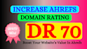 increase ahrefs domain rating DR 70 plus quickly