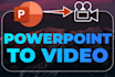 convert powerpoint presentation to video