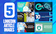 design you premium and professional linkedin article images
