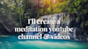 create a meditation youtube channel and videos