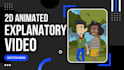 create a 2d animated explanatory video
