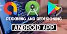 reskin and redesign your android and IOS app professionally