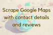 scrape company data from google maps and places