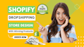 create one product shopify dropshipping store, shopify website full setup