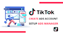 create tik tok ads accounts tiktok ads manager for any country