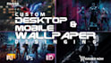 custom design desktop and mobile wallpapers