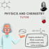 be your chemistry and physics tutor