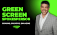 be your professional green screen spokesperson