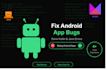 fix bugs and crashes in your android app