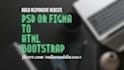 covert PSD or figma to html, bootstrap
