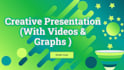 make effective presentations including graphs and videos