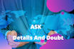 ask your  doubt and details