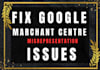 fix your google merchant center misrepresentation issue, fix the gmc issue