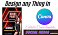 create editable canva templates, social media post templates, anything in canva