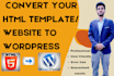 expert wordpress convertor of html template to wp theme