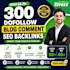make 300 dofollow blog comment seo backlinks with high da pa