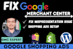 setup your google shopping ads and fix merchant center