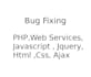 do any kind of bug fixes related to web services,jquery,ajax,javascript,php,html