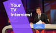 interview you on TV