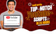 write top notch youtube script