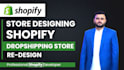 be shopify expert for store designing, dropshipping store