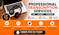 transcribe audio and do video transcription in 24 hours