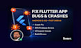 fix flutter app bugs, errors and crashes on android and ios