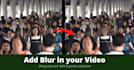 blur faces and any otherthings in your video