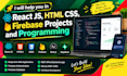 help you in react js,html css,firebase projects and program