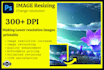 resize image, change dimension, increase resolution 300 dpi