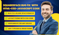 squarespace bug fix or add custom HTML, CSS, js, and squarespace code