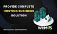 setup full web hosting, reseller business with setup whmcs
