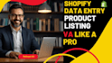 be shopify data entry, product listing for your online store