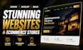 design, develop and build a stunning website and ecommerce store