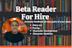 beta read your novel and give detailed feedback