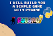 build you a simple game with pygame