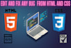 edit and fix any bug  from html, css on your webpage