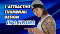 design your youtube thumbnail in 2 hour