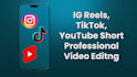 do professional tiktok, ig reels, youtube shorts video