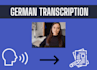 do a professional german transcription