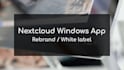 rebrand or white label nextcloud windows desktop app