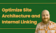 optimize your site architecture and internal linking