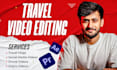 professionally edit your travel videos