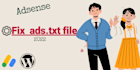 fix adsense ads txt problem within 24 hours