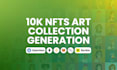 generate 10k nft art collection and metadata with rarities