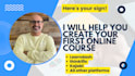 help you create your first online course