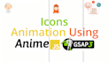 animate svg icons using gsap animejs CSS