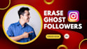 erase ghost followers from ig