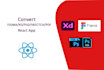 convert figma,xd,psd, sketch to react responsive app