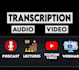 transcribe lectures, webinars, youtube videos and podcasts transcript